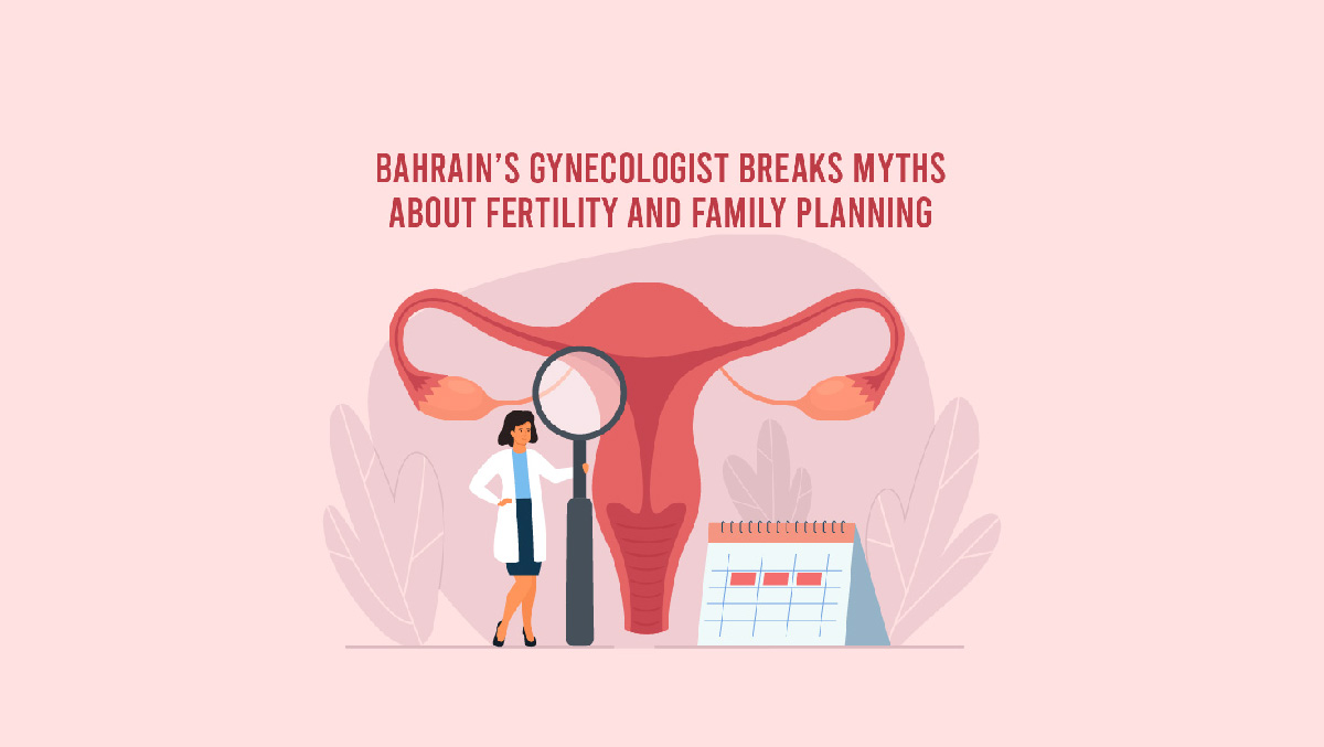 Bahrain’s Gynecologist Breaks Myths About Fertility and Family Planning