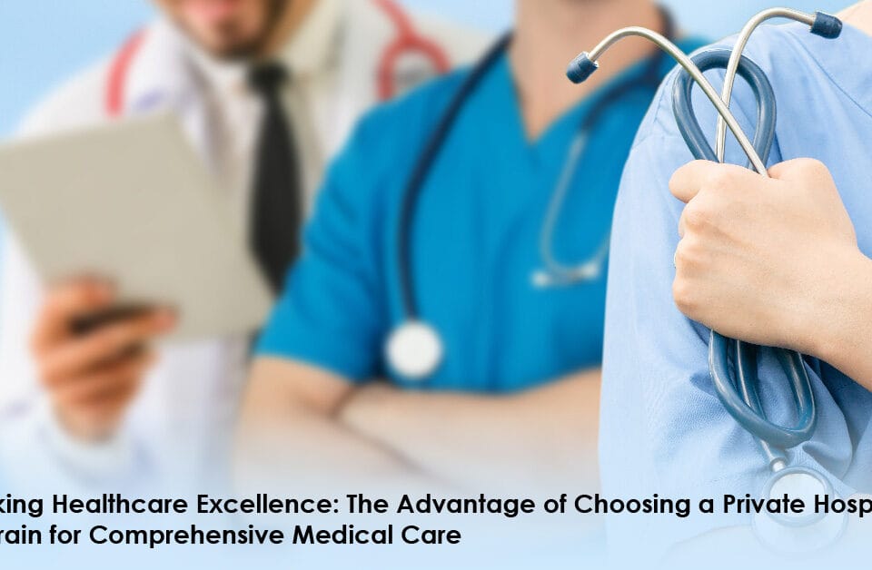 Advantage of choosing private hospitals in Bahrain | Alsalam Care